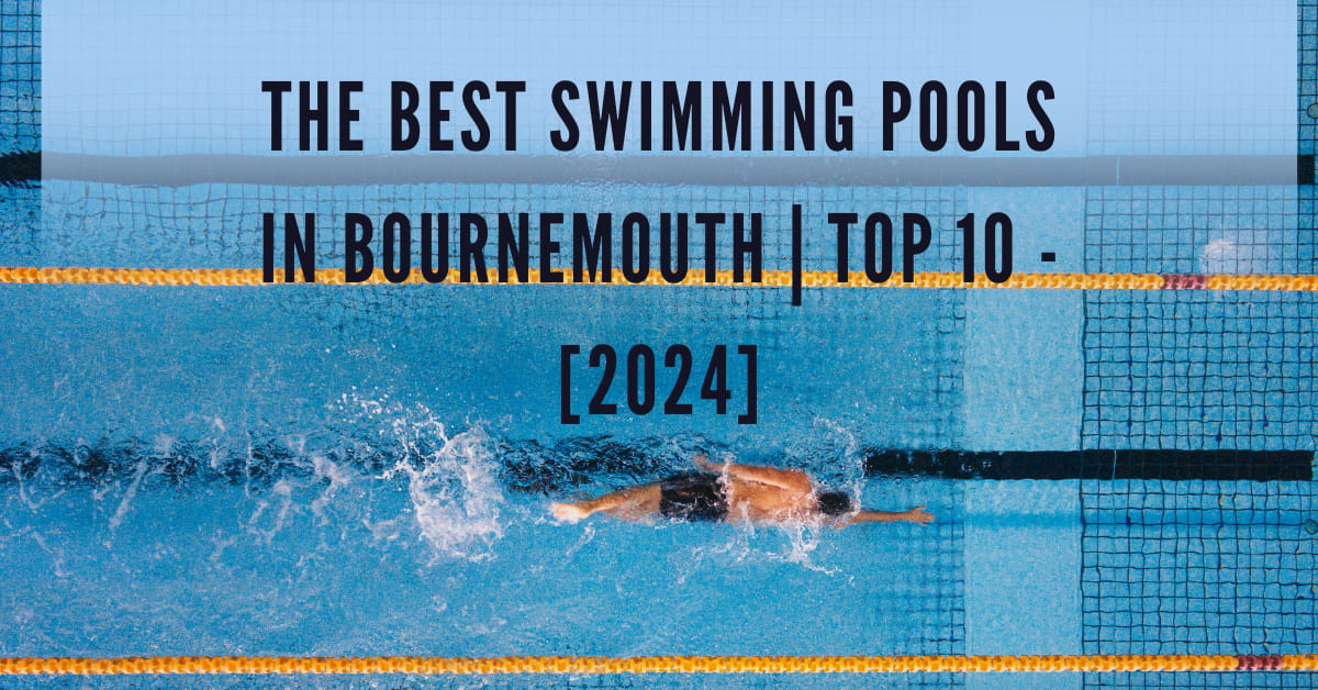 The Best Swimming Pools in Bournemouth | TOP 10 - [2024]