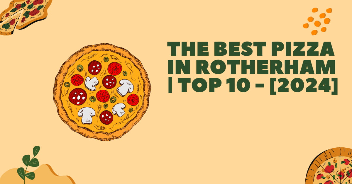 The Best Pizza in Rotherham | TOP 10 - [2024]