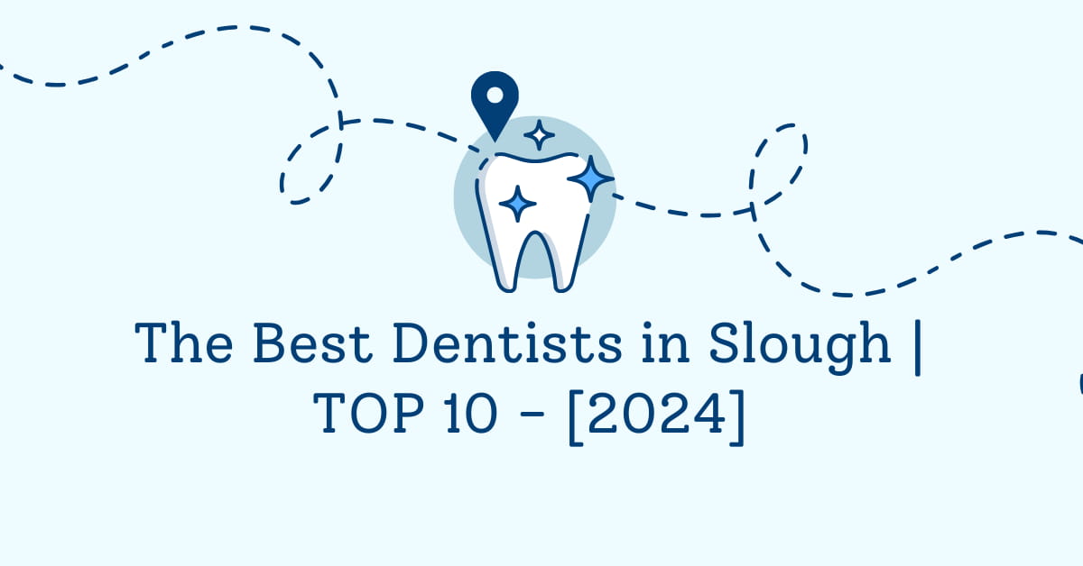 The Best Dentists in Slough | TOP 10 - [2024]