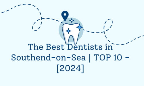 The Best Dentists in Southend-on-Sea | TOP 10 – [2024]