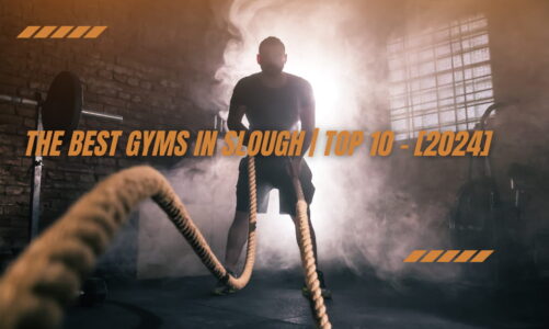 The Best Gyms in Slough | TOP 10 – [2024]