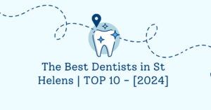 The Best Dentists in St Helens | TOP 10 - [2024]