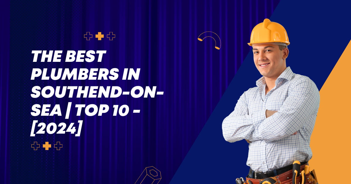 The Best Plumbers in Southend-on-Sea | TOP 10 - [2024]