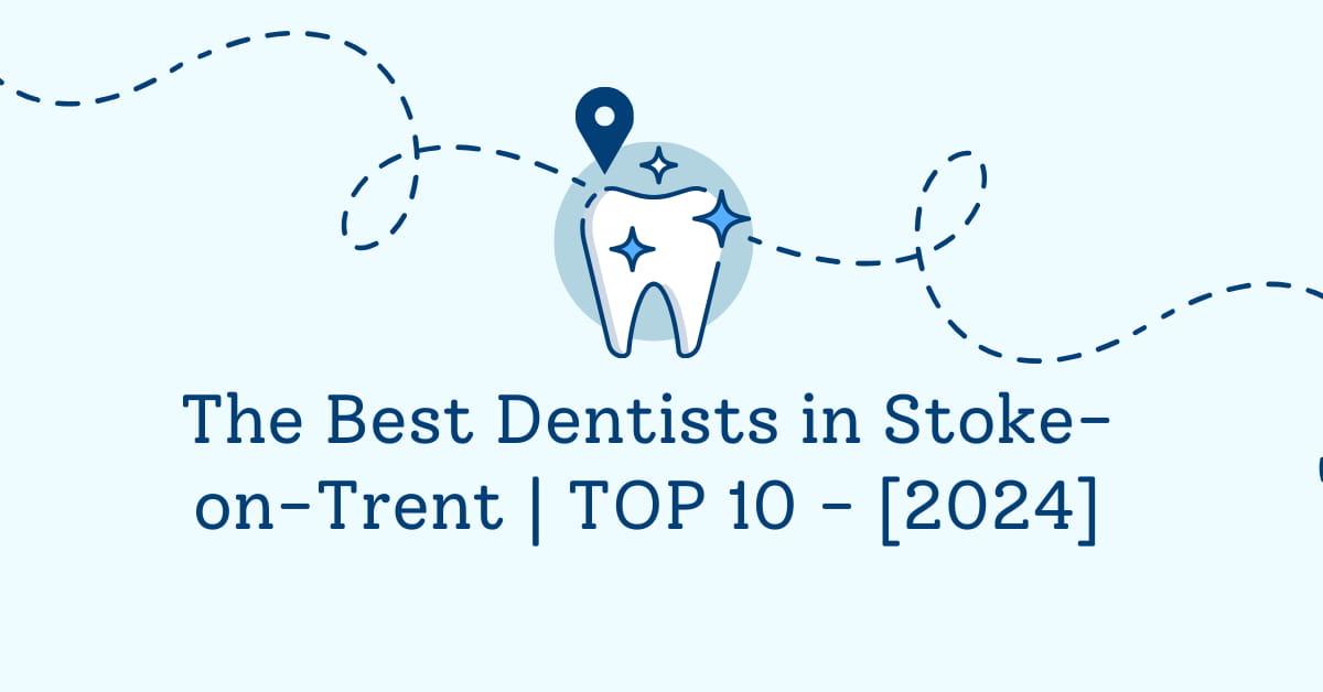The Best Dentists in Stoke-on-Trent | TOP 10 - [2024]