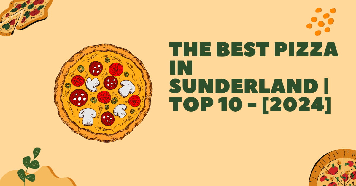 The Best Pizza in Sunderland | TOP 10 - [2024]