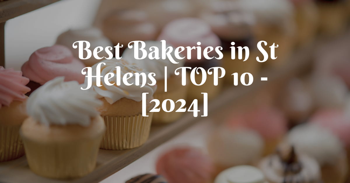 Best Bakeries in St Helens | TOP 10 - [2024]
