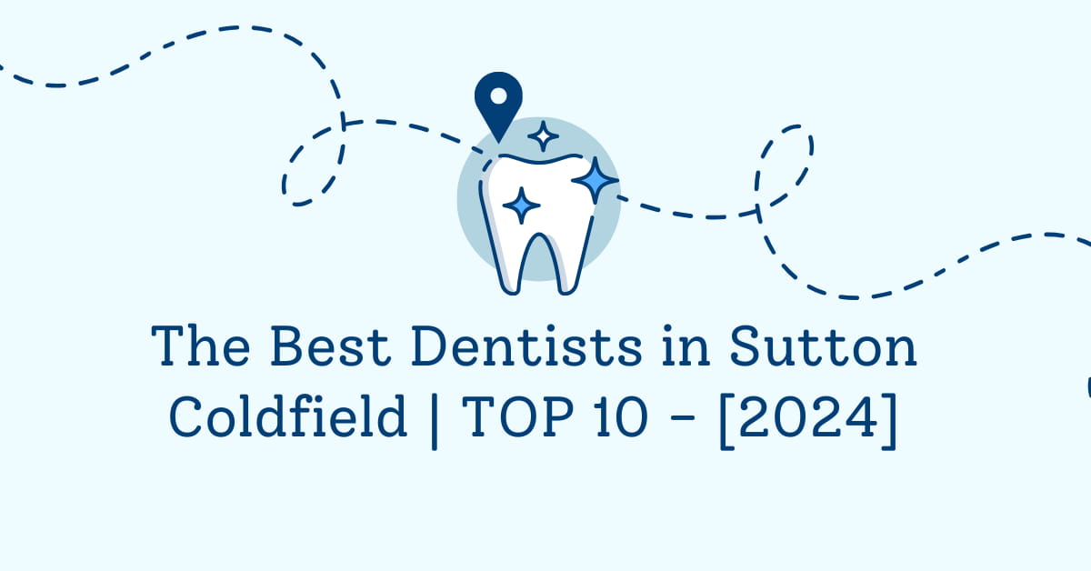 The Best Dentists in Sutton Coldfield | TOP 10 - [2024]
