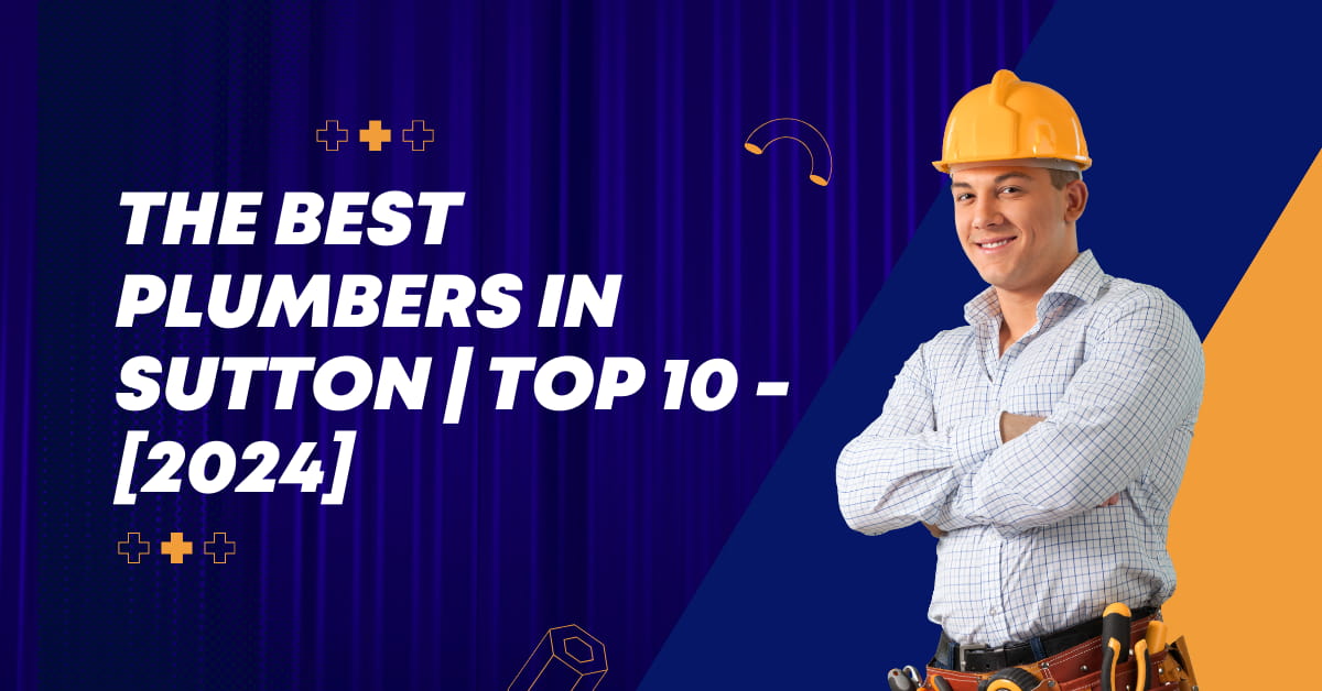 The Best Plumbers in Sutton | TOP 10 - [2024]