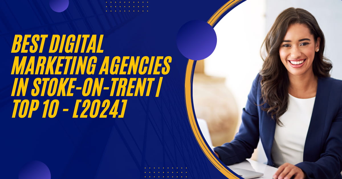 Najlepsze Agencje Marketingu Cyfrowego w Stoke-on-Trent | TOP 10 – [2024]