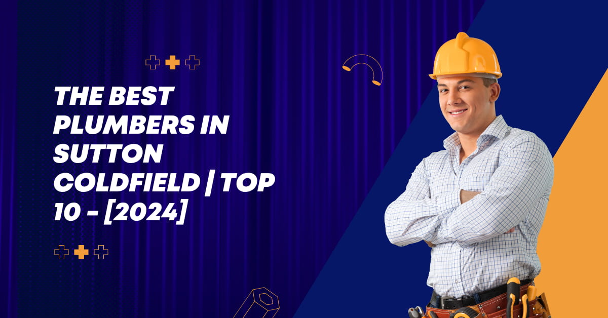 The Best Plumbers in Sutton Coldfield | TOP 10 - [2024]