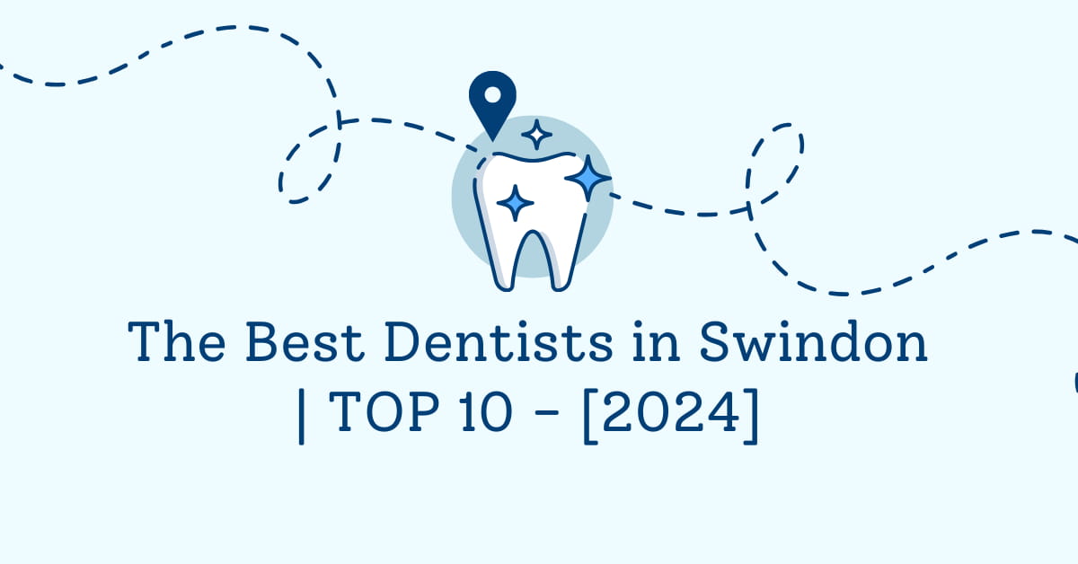 The Best Dentists in Swindon | TOP 10 - [2024]