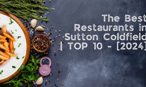 The Best Restaurants in Sutton Coldfield | TOP 10 – [2024]