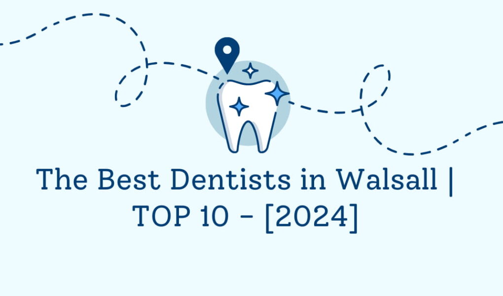 The Best Dentists in Walsall | TOP 10 - [2024]