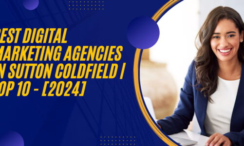 Best Digital Marketing Agencies in Sutton Coldfield | TOP 10 – [2024]