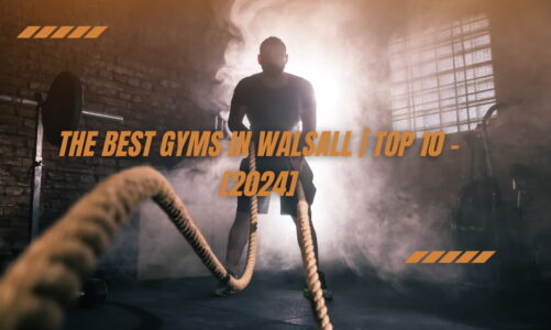 The Best Gyms in Walsall | TOP 10 – [2024]
