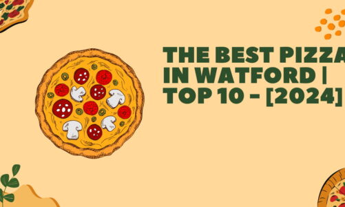 The Best Pizza in Watford | TOP 10 - [2024]