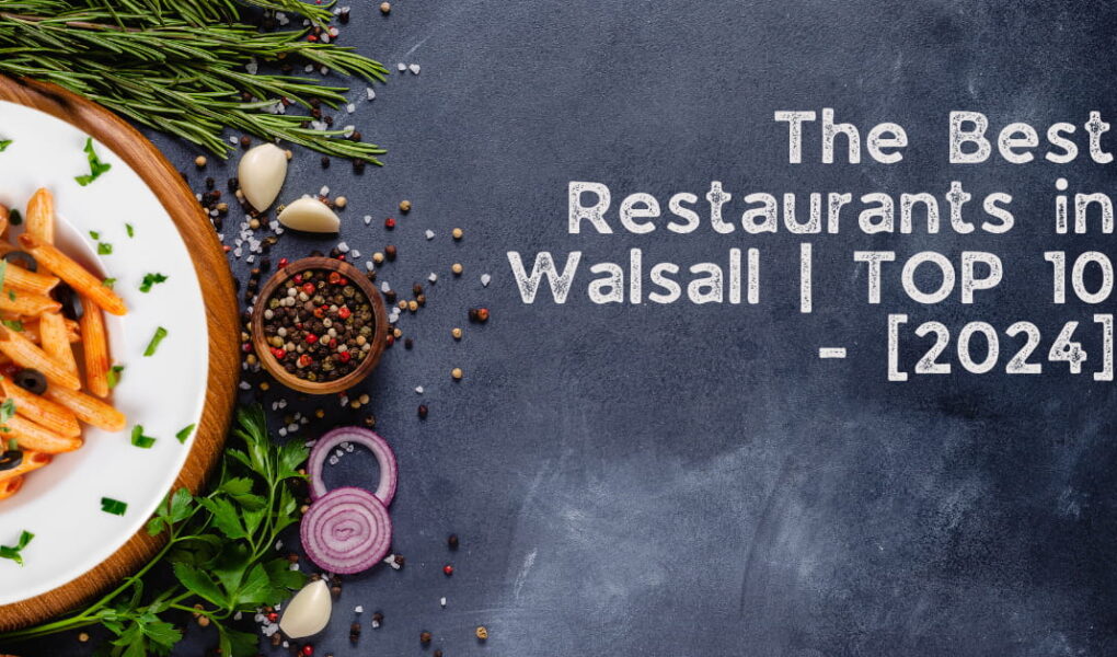 The Best Restaurants in Walsall | TOP 10 - [2024]