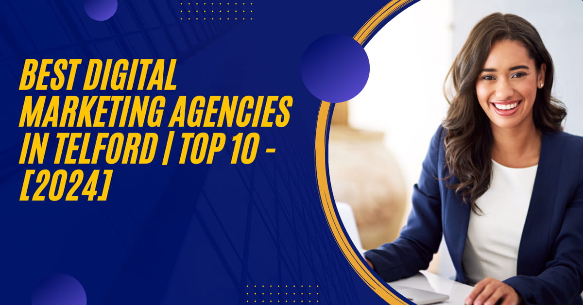Best Digital Marketing Agencies in Telford | TOP 10 - [2024]