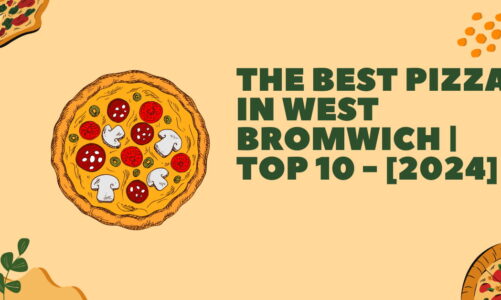 The Best Pizza in West Bromwich | TOP 10 – [2024]