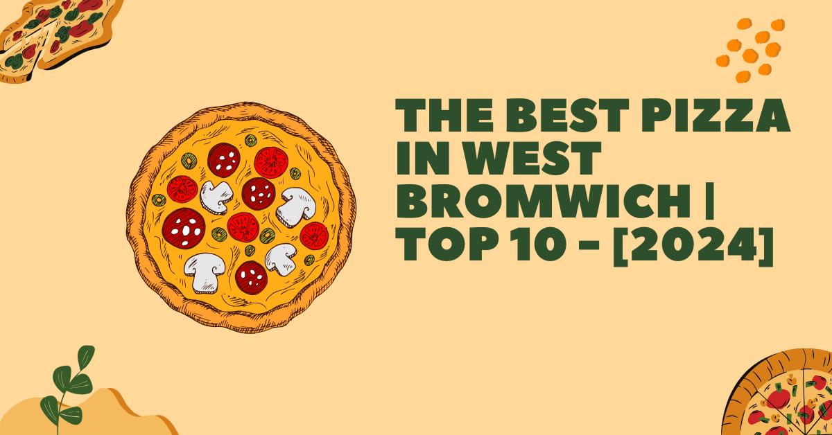 The Best Pizza in West Bromwich | TOP 10 - [2024]