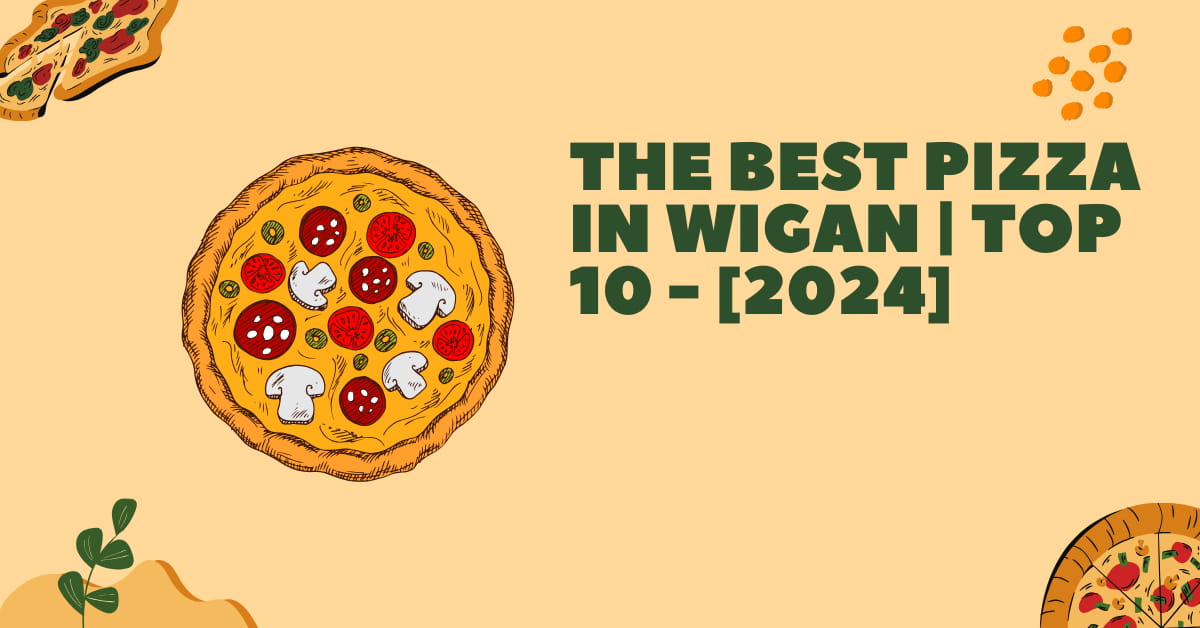 The Best Pizza in Wigan | TOP 10 - [2024]