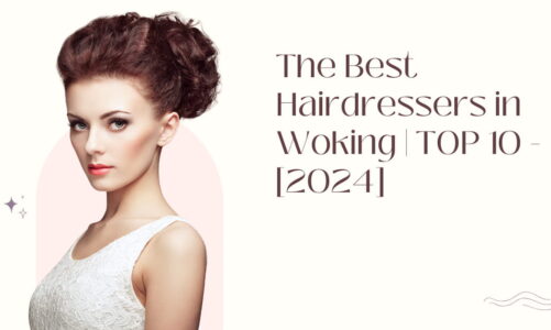 The Best Hairdressers in Woking | TOP 10 – [2024]
