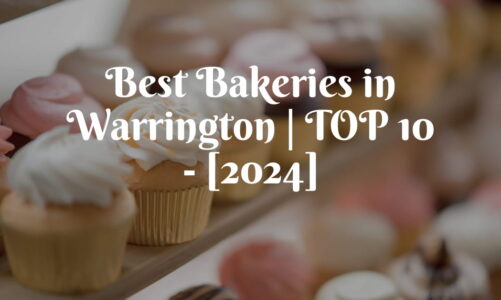 Best Bakeries in Warrington | TOP 10 – [2024]