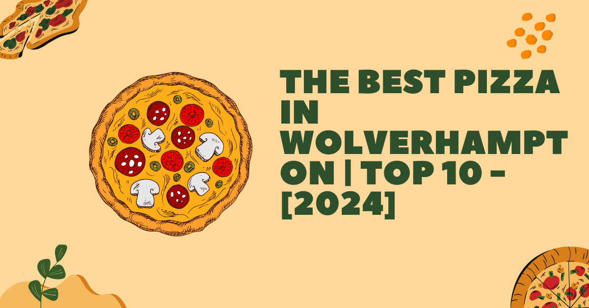 The Best Pizza in Wolverhampton | TOP 10 - [2024]
