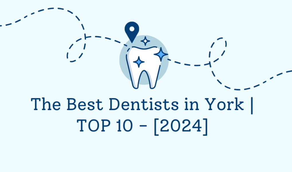 The Best Dentists in York | TOP 10 - [2024]