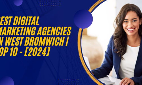 Best Digital Marketing Agencies in West Bromwich | TOP 10 – [2024]