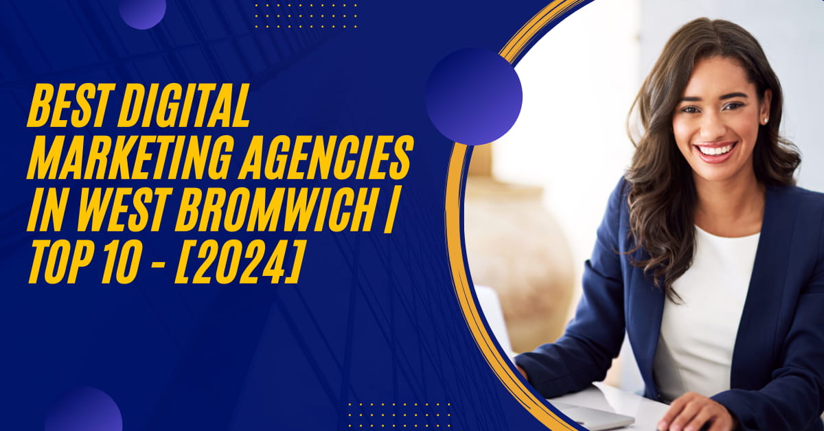 Best Digital Marketing Agencies in West Bromwich | TOP 10 - [2024]