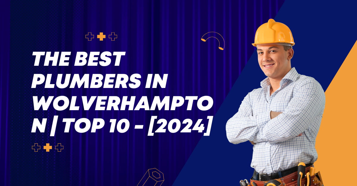The Best Plumbers in Wolverhampton | TOP 10 - [2024]