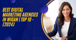 Best Digital Marketing Agencies in Wigan | TOP 10 - [2024]
